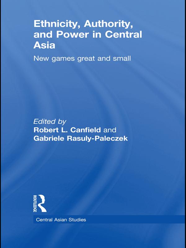 Ethnicity, Authority, and Power in Central Asia by Gabriele Rasuly-Paleczek, Robert L. Canfield