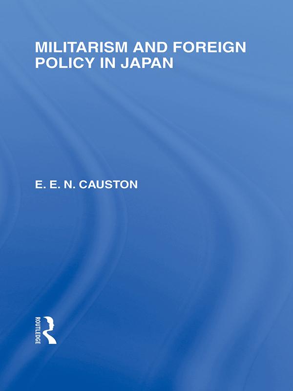 Militarism and Foreign Policy in Japan by E Causton