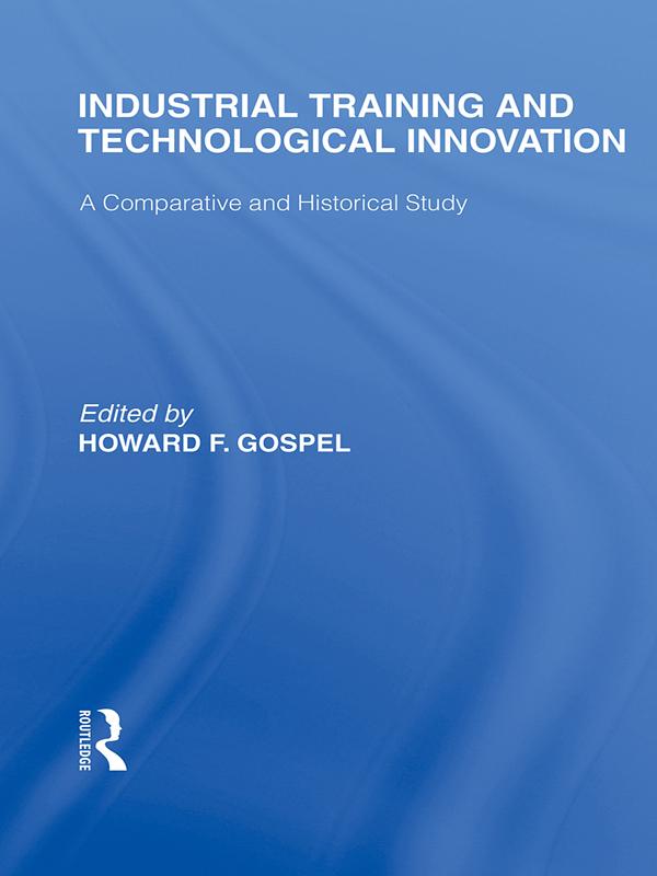 Industrial Training and Technological Innovation by Howard Gospel