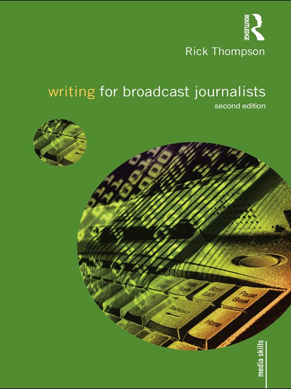 Writing for Broadcast Journalists by Rick Thompson