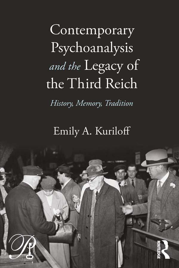 Contemporary Psychoanalysis and the Legacy of the Third Reich by Emily A. Kuriloff