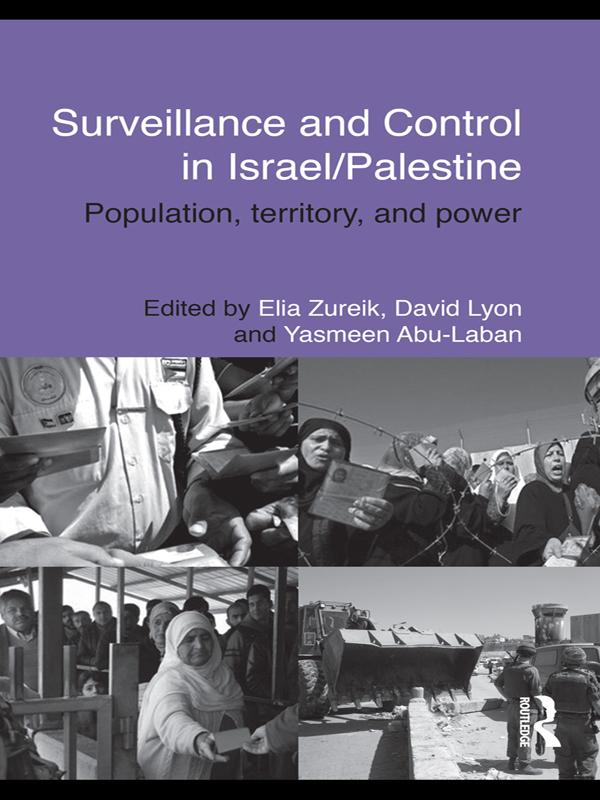 Surveillance and Control in Israel/Palestine by David Lyon, Elia Zureik, Yasmeen Abu-Laban
