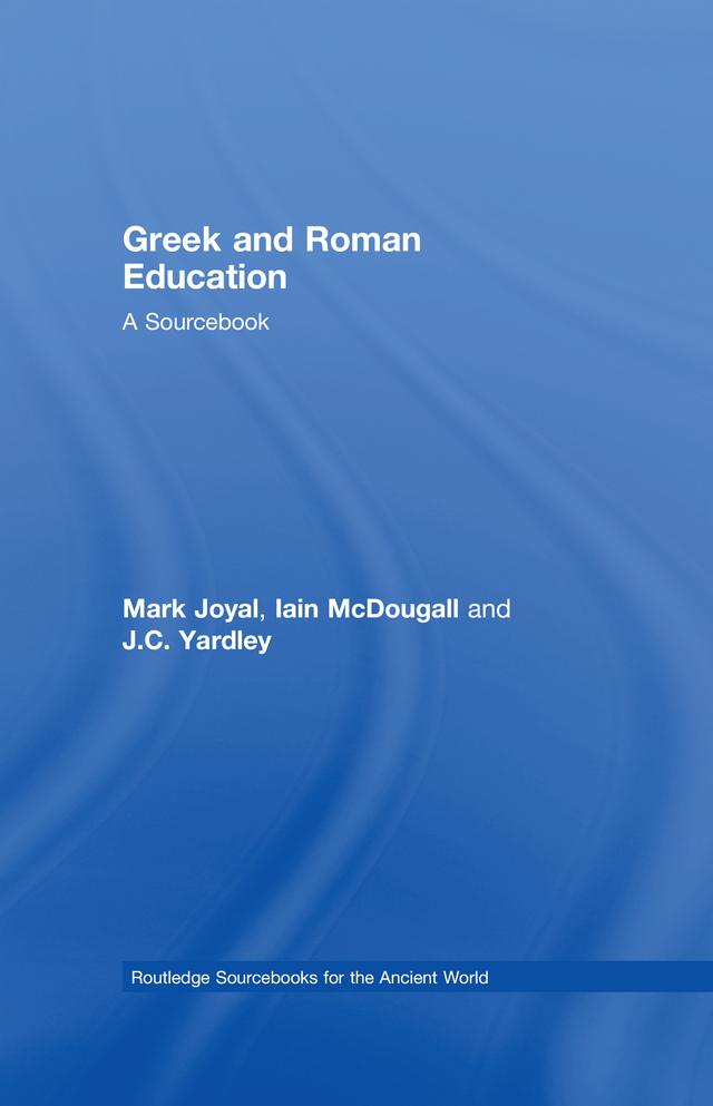 Greek and Roman Education by Iain McDougall, J.C Yardley, Mark Joyal