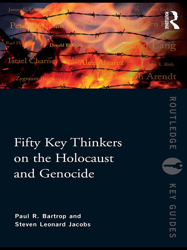 Fifty Key Thinkers on the Holocaust and Genocide by Paul R. Bartrop, Steven L. Jacobs