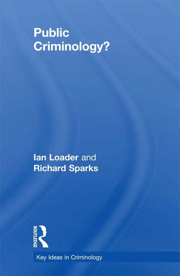 Public Criminology? by Ian Loader, Richard Sparks