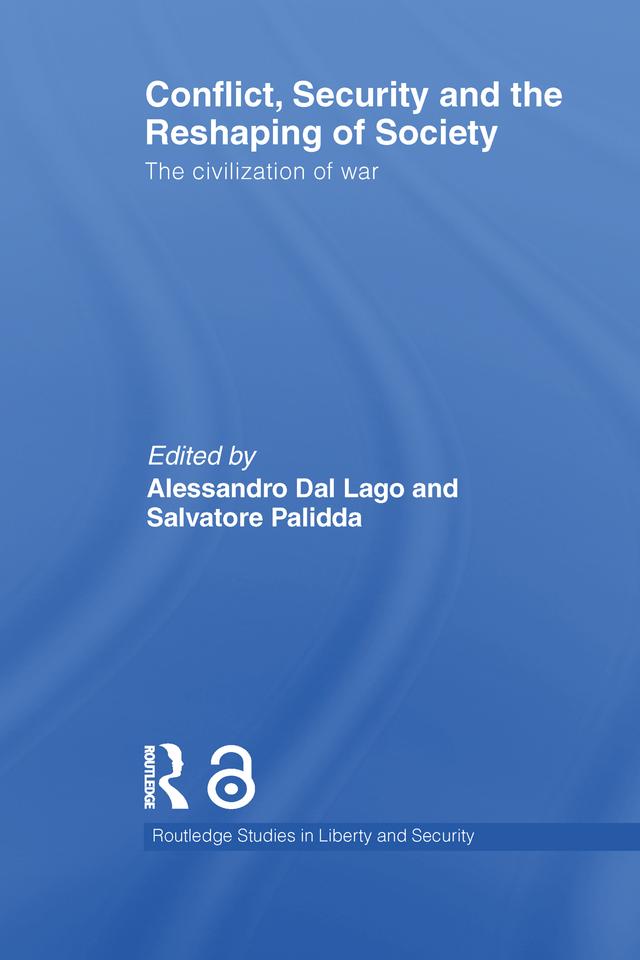 Conflict, Security and the Reshaping of Society by Alessandro Dal Lago, Salvatore Palidda