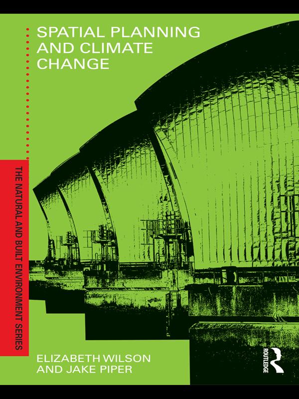 Spatial Planning and Climate Change by Elizabeth Wilson, Jake Piper