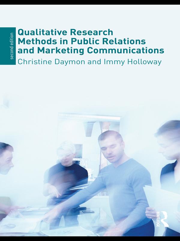 Qualitative Research Methods in Public Relations and Marketing Communications by Christine Daymon, Immy Holloway