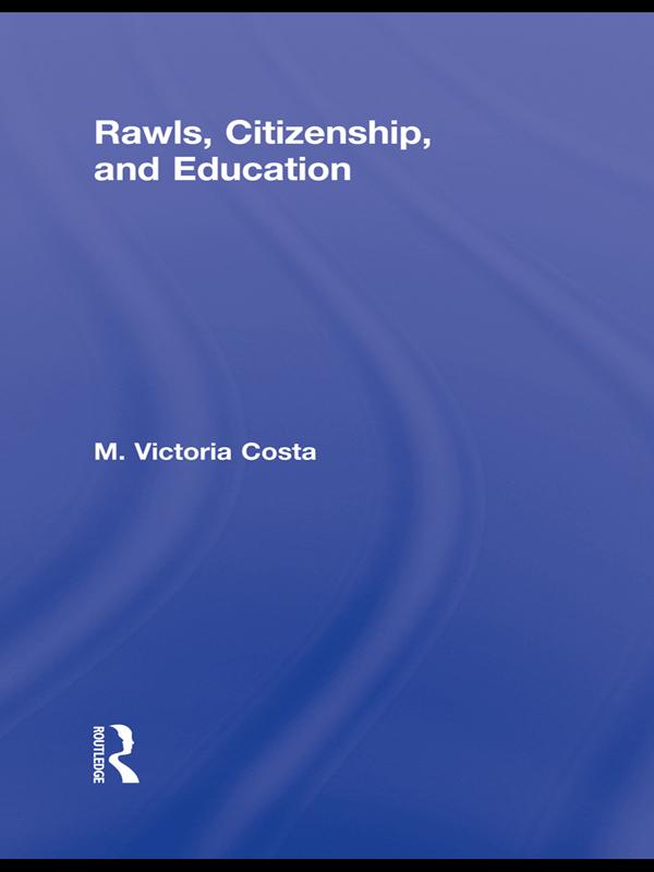 Rawls, Citizenship, and Education by M. Victoria Costa