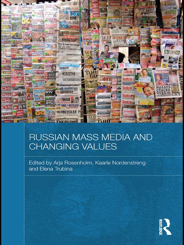 Russian Mass Media and Changing Values by Arja Rosenholm, Elena Trubina, Kaarle Nordenstreng