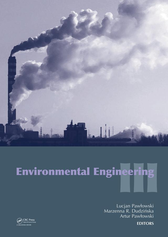 Environmental Engineering III by Artur Pawlowski, Lucjan Pawlowski, Marzenna R. Dudzinska