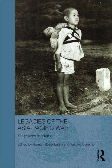 Legacies of the Asia-Pacific War by Roman Rosenbaum, Yasuko Claremont
