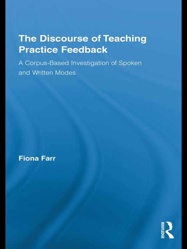 The Discourse of Teaching Practice Feedback by Fiona Farr