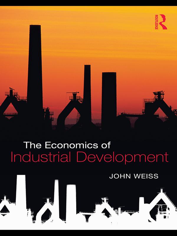 The Economics of Industrial Development by John Weiss