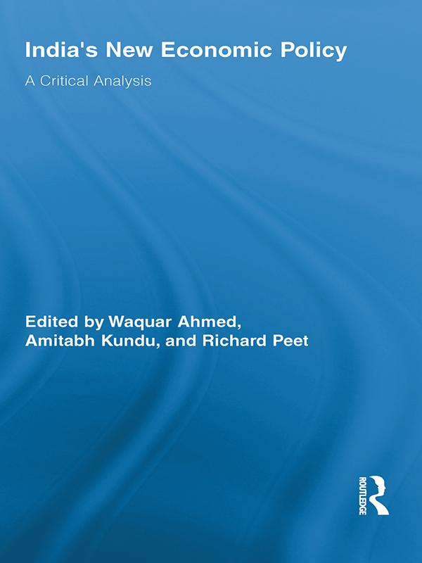 India's New Economic Policy by Amitabh Kundu, Richard Peet, Waquar Ahmed