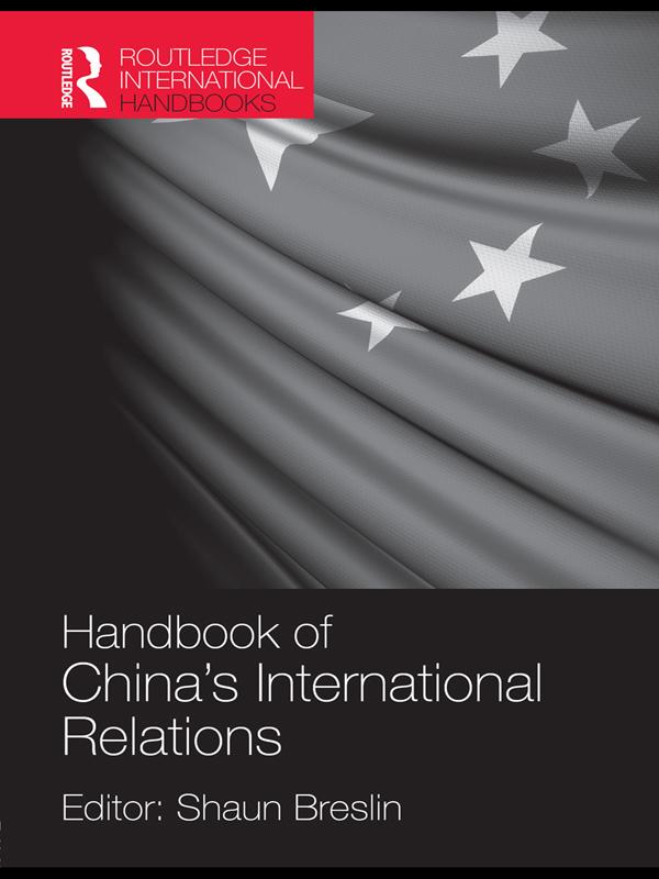 Handbook of China's International Relations by Shaun Breslin