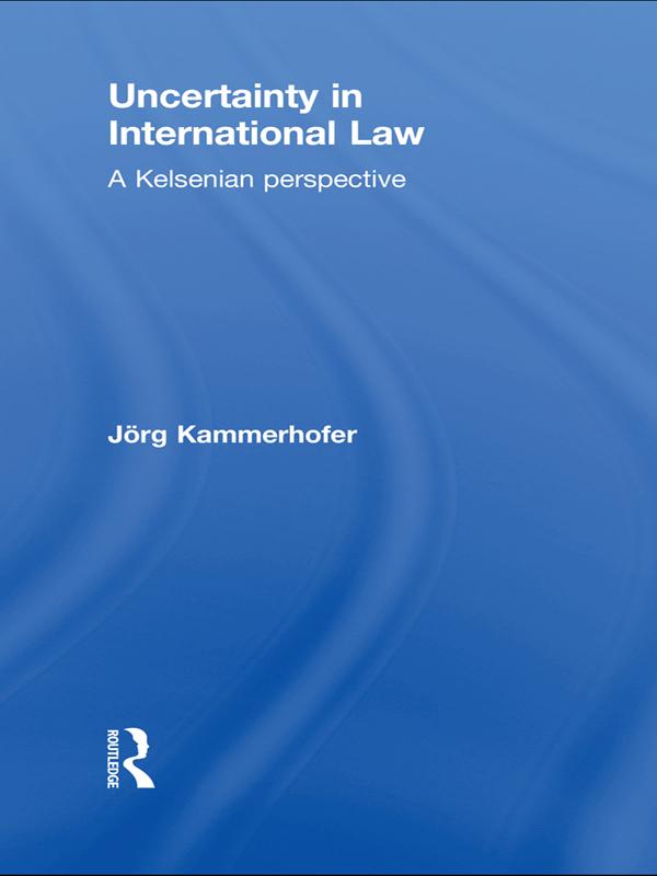 Uncertainty in International Law by Jörg Kammerhofer