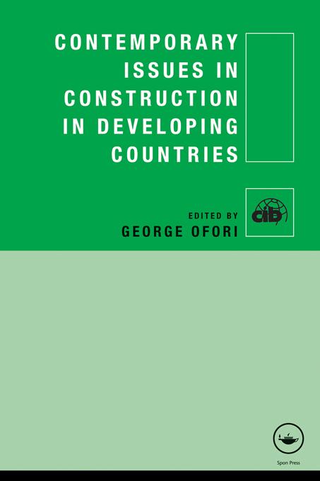 Contemporary Issues in Construction in Developing Countries by George Ofori