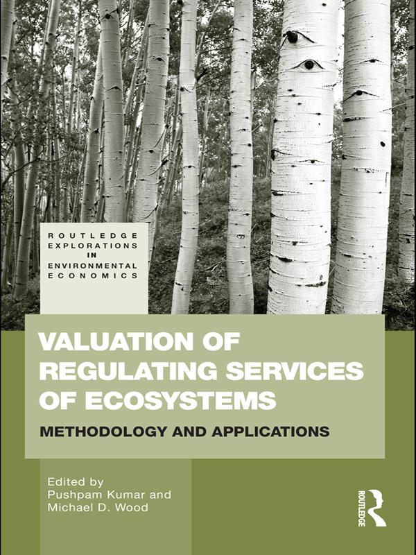 Valuation of Regulating Services of Ecosystems by Michael Wood, Pushpam Kumar