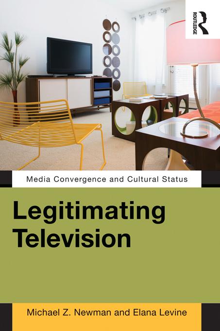 Legitimating Television by Elana Levine, Michael Z Newman
