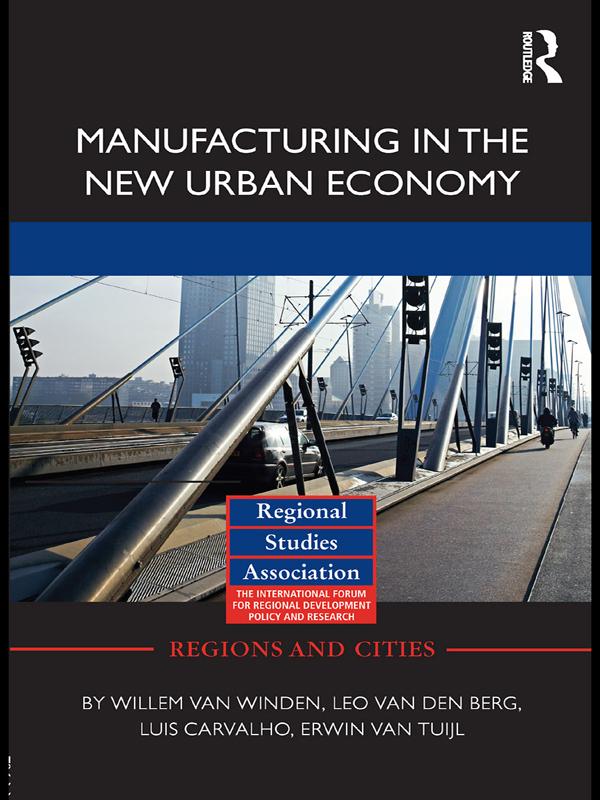 Manufacturing in the New Urban Economy by Erwin van Tuijl, Leo van den Berg, Luis Carvalho, Willem van Winden