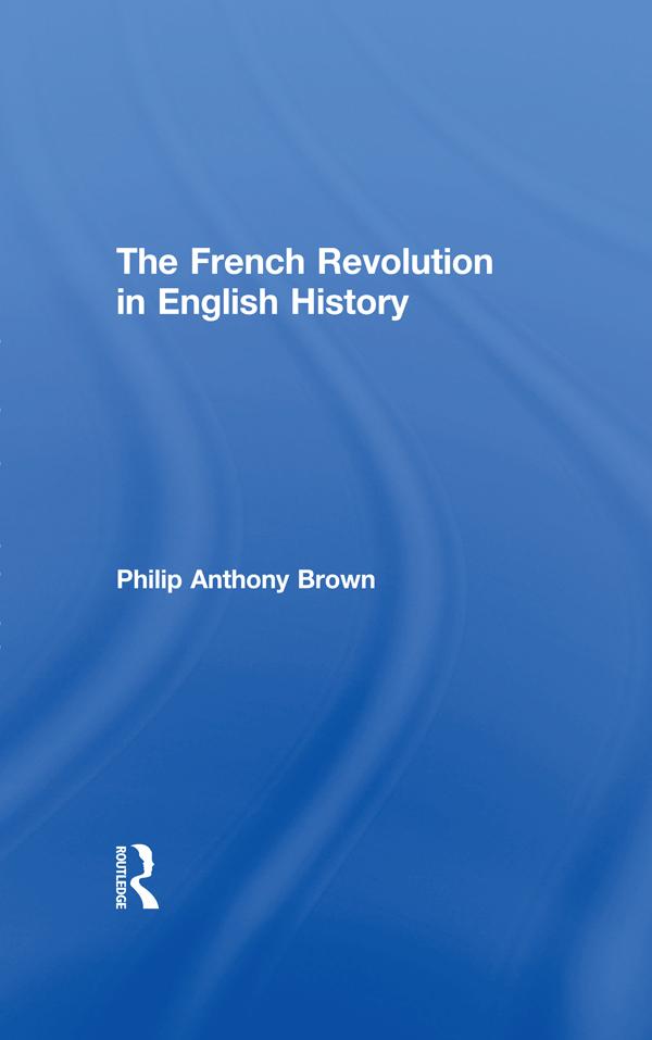 The French Revolution in English History by Philip Anthony Brown