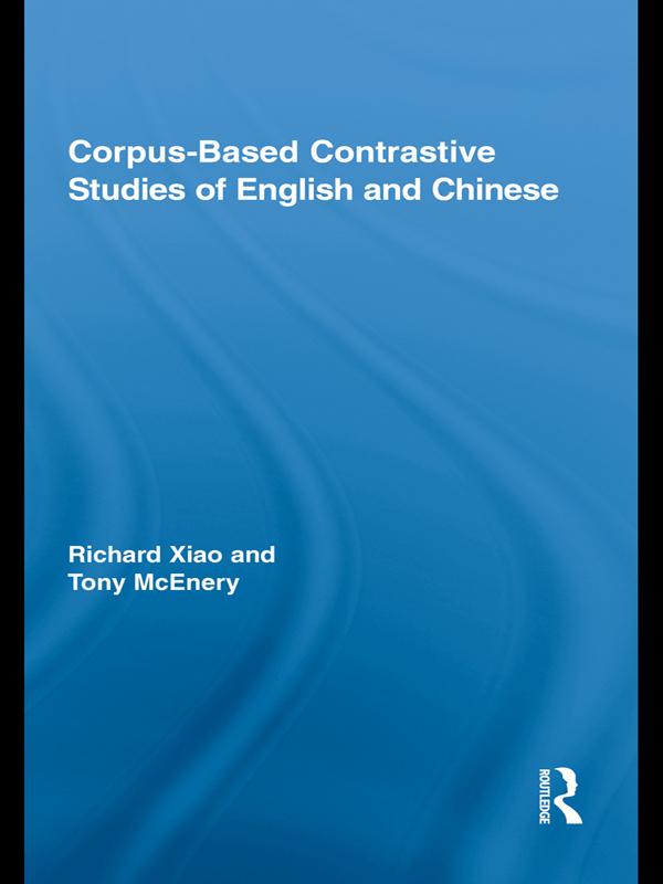 Corpus-Based Contrastive Studies of English and Chinese by Richard Xiao, Tony McEnery