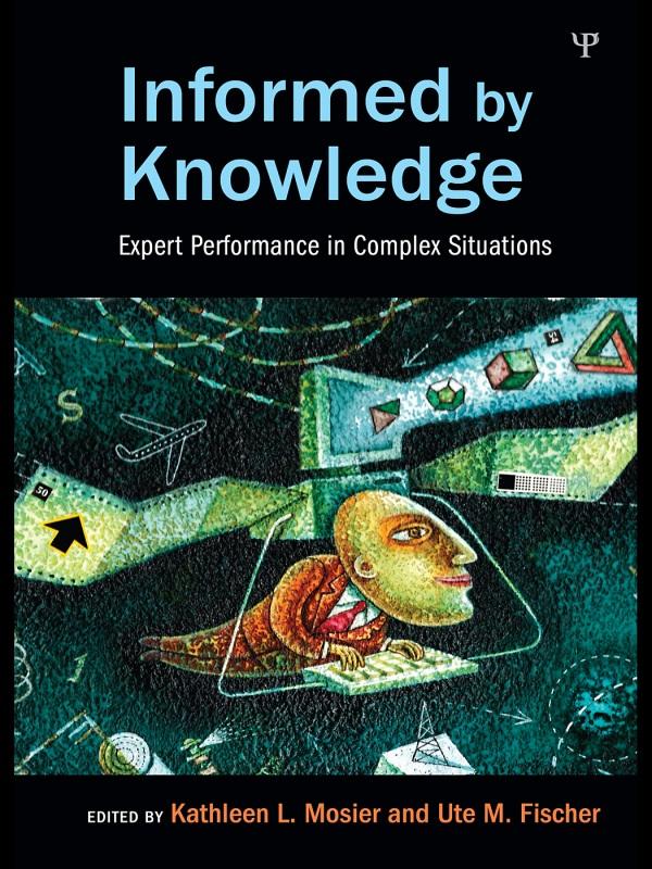 Informed by Knowledge by Kathleen L. Mosier, Ute M. Fischer