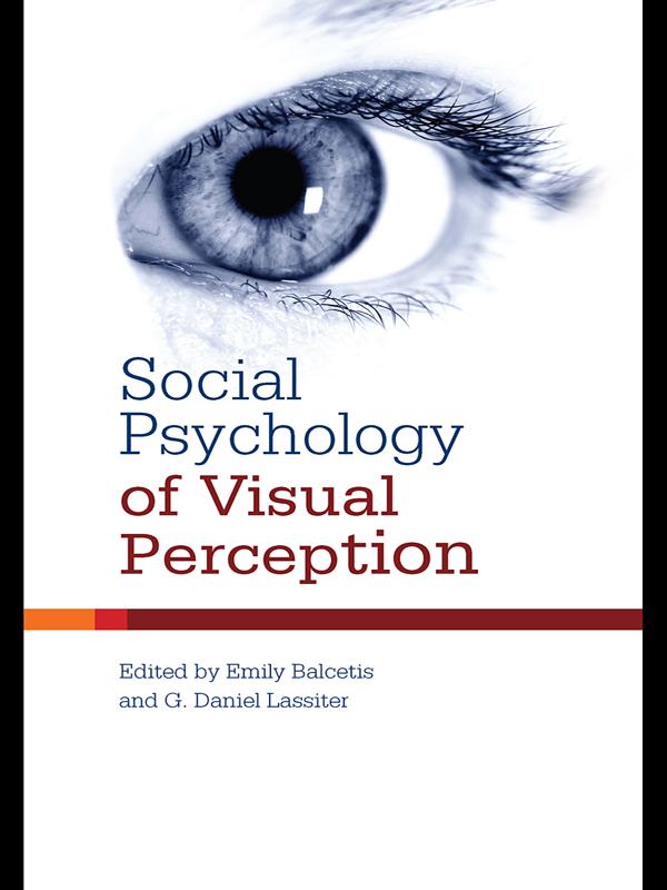 Social Psychology of Visual Perception by Emily Balcetis, G. Daniel Lassiter