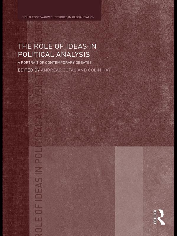 The Role of Ideas in Political Analysis by Andreas Gofas, Colin Hay