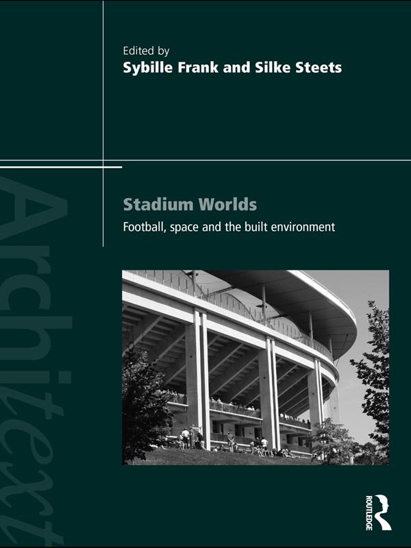 Stadium Worlds by Silke Steets, Sybille Frank