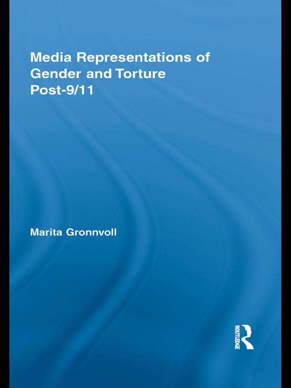Media Representations of Gender and Torture Post-9/11 by Marita Gronnvoll