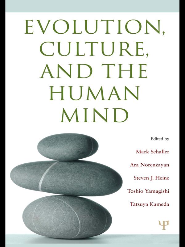 Evolution, Culture, and the Human Mind by Ara Norenzayan, Mark Schaller, Steven J. Heine, Tatsuya Kameda, Toshio Yamagishi