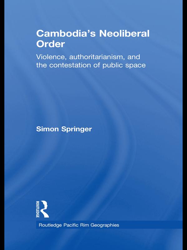 Cambodia's Neoliberal Order by Simon Springer