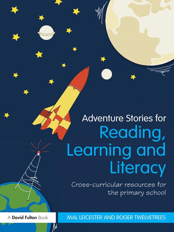 Adventure Stories for Reading, Learning and Literacy by Mal Leicester, Roger Twelvetrees