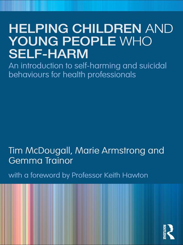 Helping Children and Young People who Self-harm by Gemma Trainor, Marie Armstrong, Tim McDougall
