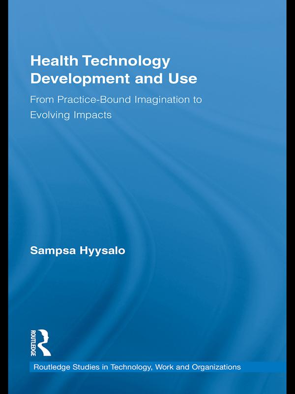 Health Technology Development and Use by Sampsa Hyysalo