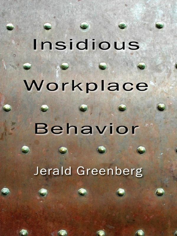 Insidious Workplace Behavior by Jerald Greenberg