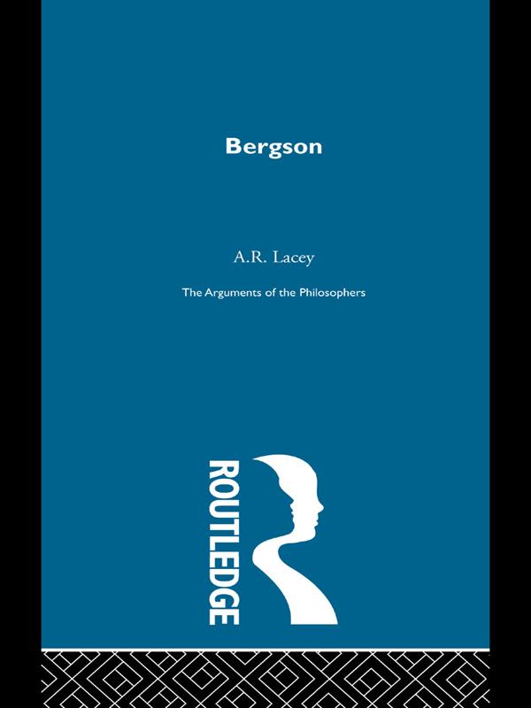Bergson-Arg Philosophers by A.R. Lacey