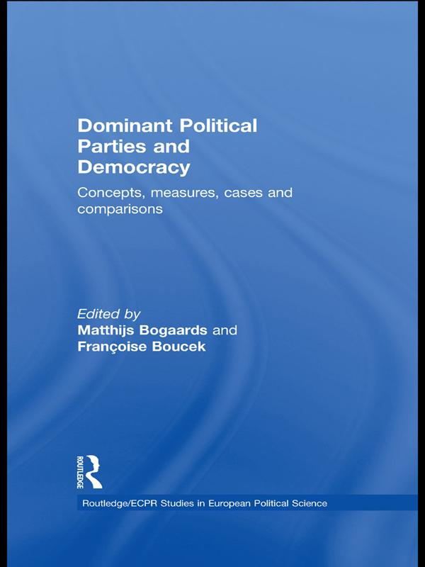 Dominant Political Parties and Democracy by Françoise Boucek, Matthijs Bogaards