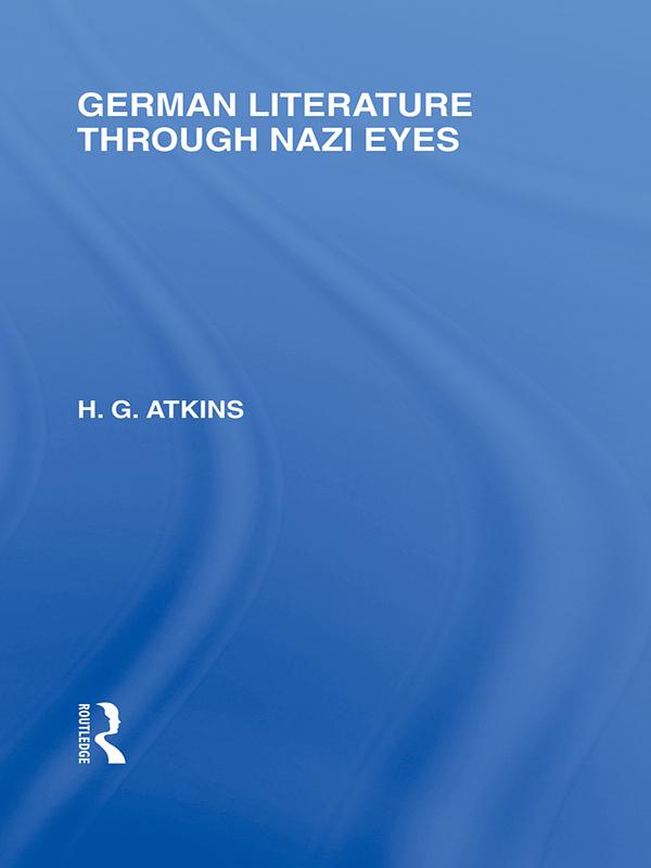 German Literature Through Nazi Eyes (RLE Responding to Fascism) by G Atkins