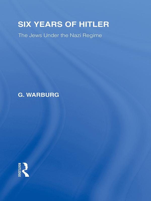 Six Years of Hitler (RLE Responding to Fascism) by G Warburg