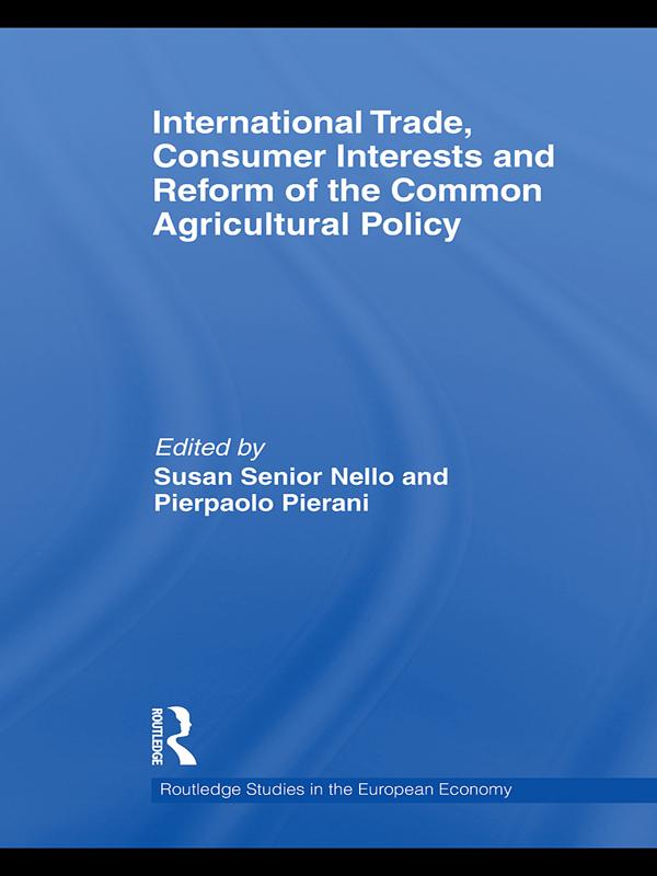 International Trade, Consumer Interests and Reform of the Common Agricultural Policy by Pierpaolo Pierani, Susan Senior Nello