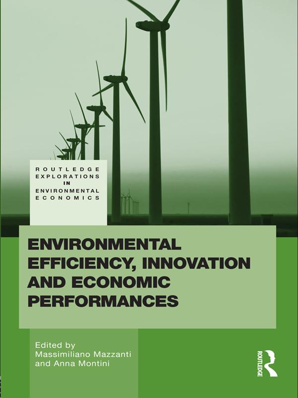 Environmental Efficiency, Innovation and Economic Performances by Anna Montini, Massimiliano Mazzanti