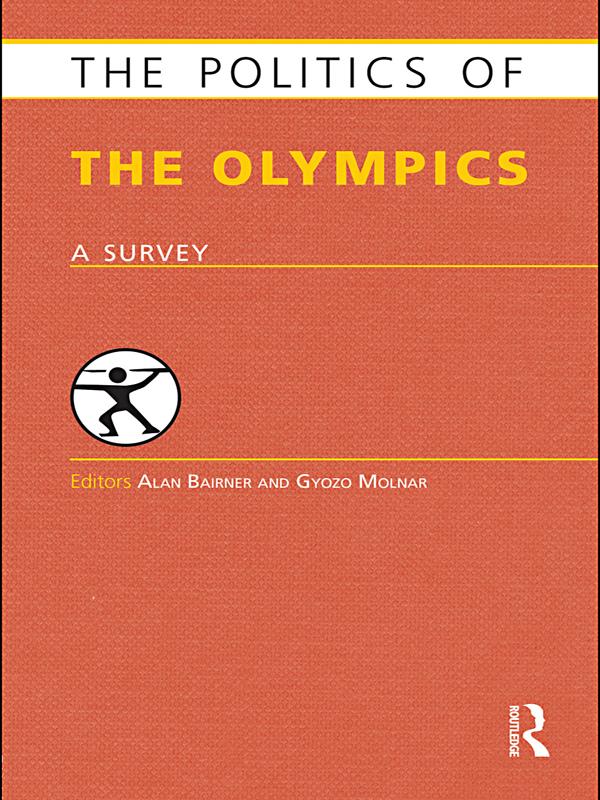 The Politics of the Olympics by Alan Bairner, Gyozo Molnar