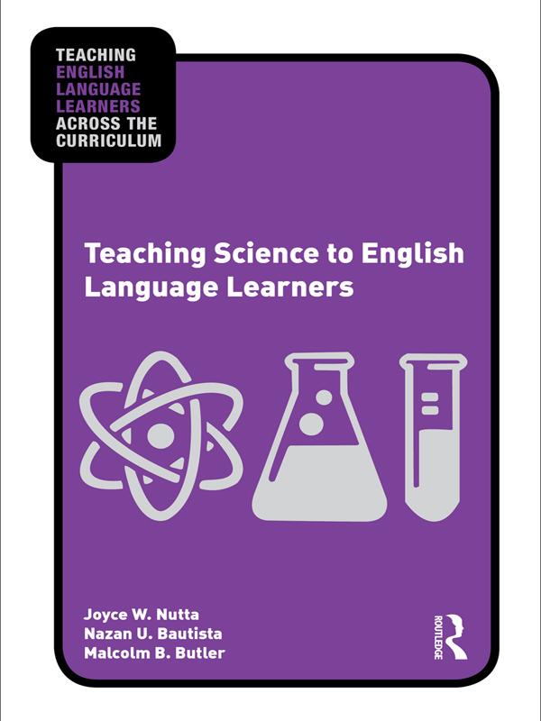 Teaching Science to English Language Learners by Joyce Nutta, Malcolm B. Butler, Nazan U. Bautista