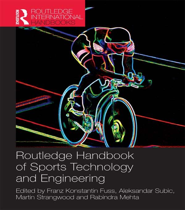 Routledge Handbook of Sports Technology and Engineering by Aleksandar Subic, Franz Fuss, Martin Strangwood, Rabindra Mehta