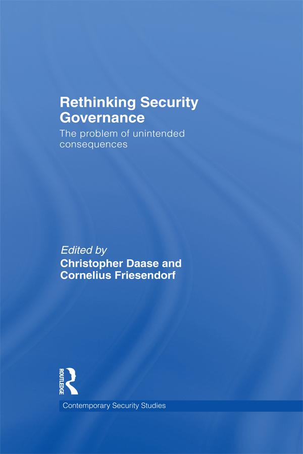 Rethinking Security Governance by Christopher Daase, Cornelius Friesendorf