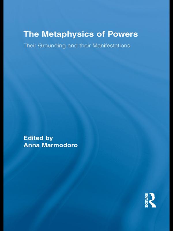 The Metaphysics of Powers by Anna Marmodoro