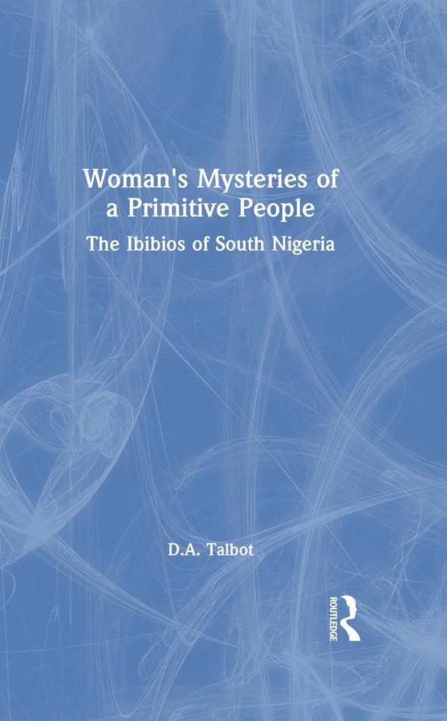 Woman's Mysteries of a Primitive People by D.A. Talbot